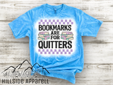 Bookmarks Are For Quitters Tee