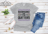 Bookmarks Are For Quitters Tee