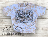 Somebody’s Problem Tee
