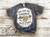 You Got Me Throwin Blue Strips Bleach Tee