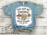You Got Me Throwin Blue Strips Bleach Tee