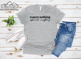 Expect Nothing. Appreciate Everything Tee