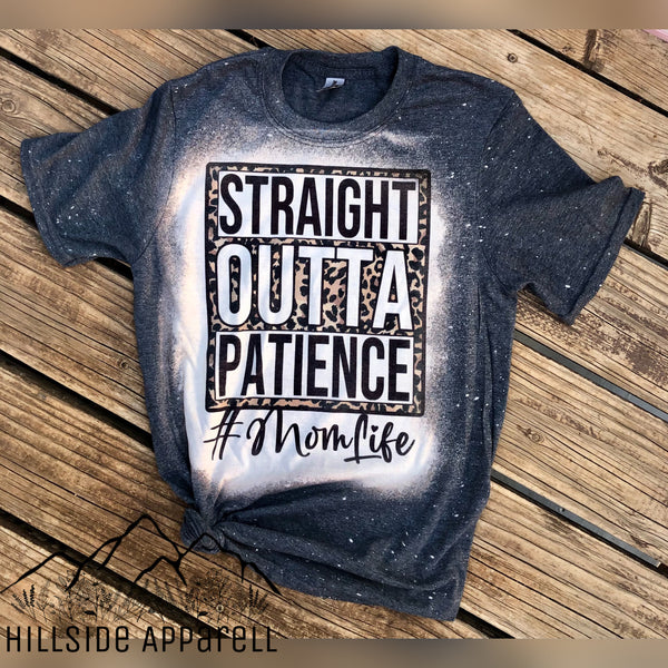 Straight Out Of Patience #momlife  Bleach Tee