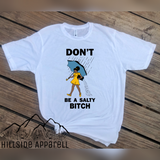 Dont Be A Salty Bitch Tee