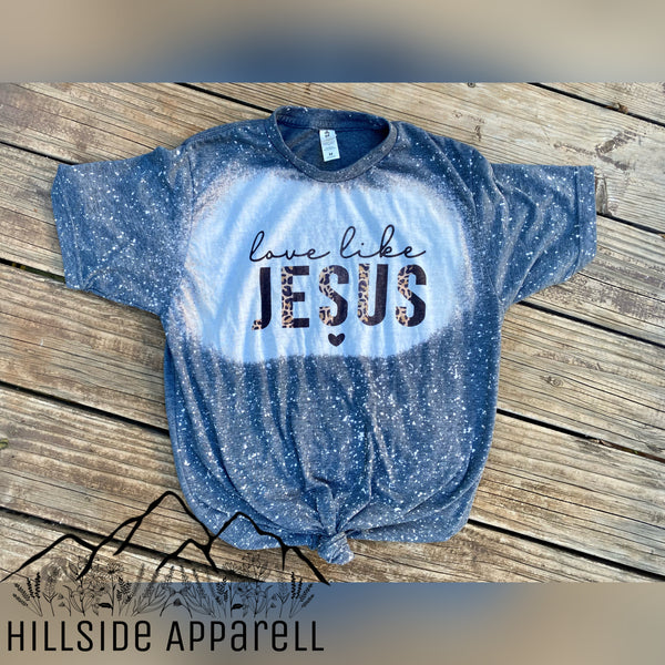 Love Like Jesus Bleach Tee