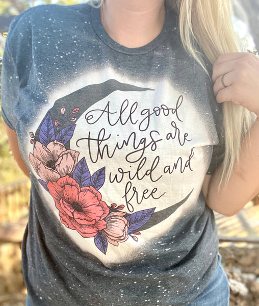 All Good Things Are Wild And Free Floral Moon Bleach Tee