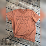 Behind Every and Bitch Is A Car Seat Paint Splatter Tee