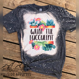 What The Fucculent Bleach Tee, Succulent