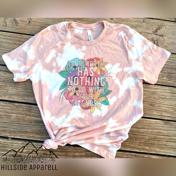 Your Worth Has Nothing To Do With Your Diagnosis Pink Bleach Tee